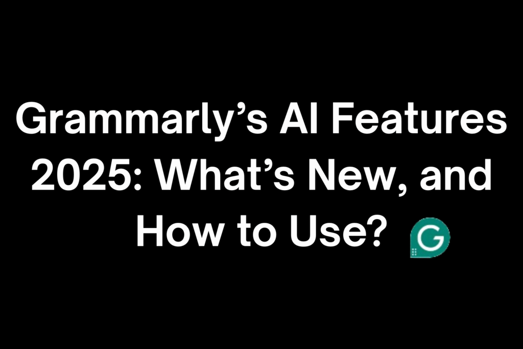 Grammarly AI Features Explained